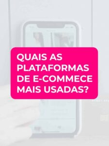 Leia mais sobre o artigo Plataformas de E-Commerce Mais Usadas
